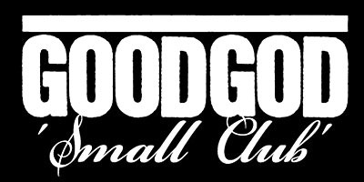 goodgod january 2012 listings What's On at GoodGod Small Club, 2nd - 15th Mar ft. Dead Leaves and Aleks and The Ramps