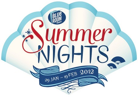 Summer Nights 2012 at The Blue Room Theatre - 29th Jan - 19th Feb
