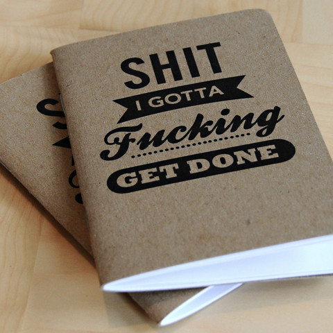 Shit I Gotta Fucking Get Done Notebook