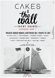 cakes x wall Cakes x Wall Yacht Soiree With Headliners BREACH (DIRTYBIRD UK) and ROUTE 94 (UK)