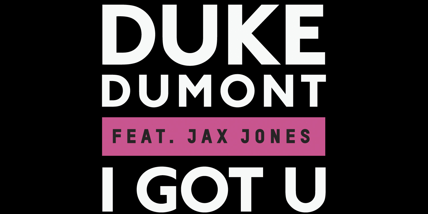 Duke Dumont – I Got U Duke Dumont – I Got U Single Review