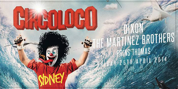 Circoloco Anzac Day Circoloco Anzac Day with Dixon and Martinez Brothers