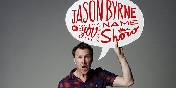 Jason Byrne Jason Byrne You Name The Show Interview