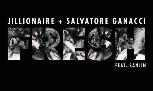 Jillionaire & Salvatore Ganacci Fresh Jillionaire & Salvatore Ganacci Single Review Fresh 2014