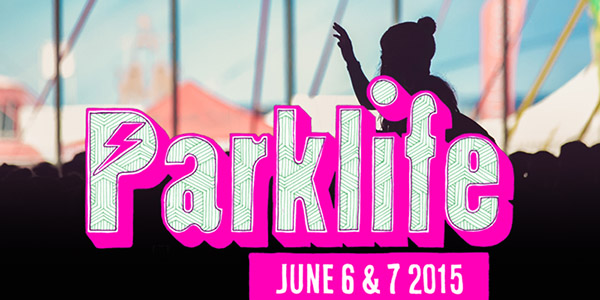 Parklife 2015 Parklife 2015 Line Up Announced