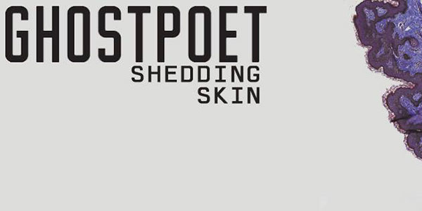 ghostpoet-shedding-skin ghostpoet shedding skin