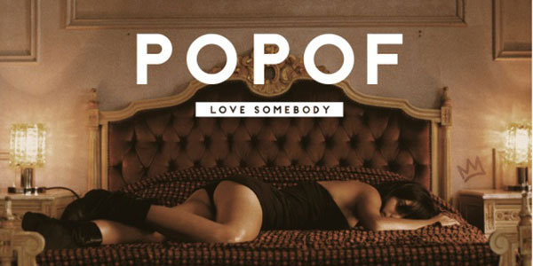 popof-love-somebody popof love somebody