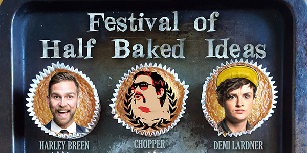 Half-Baked festival of half baked ideas