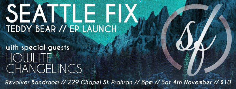 Seattle Fix 22046107_1473181432765192_6935421454044120759_n REVOLVER – SEATTLE FIX – TEDDY BEAR EP LAUNCH SAT 4TH NOVEMBER